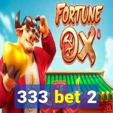 333 bet 2